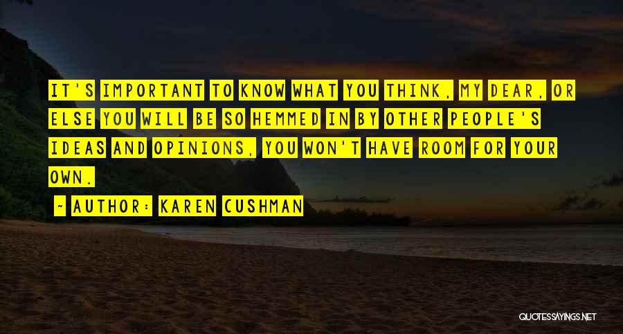 Ideas And Opinions Quotes By Karen Cushman