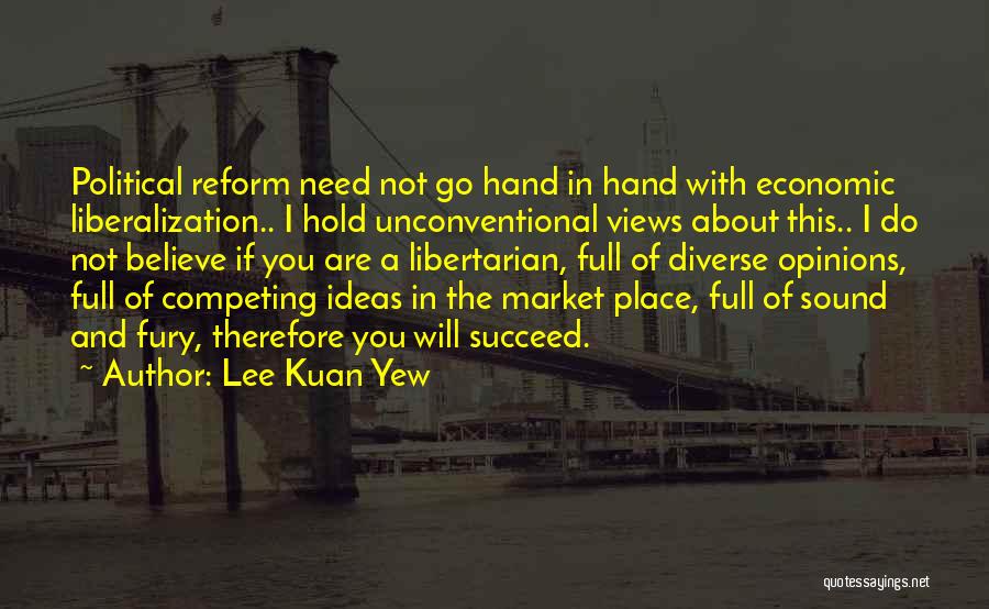 Ideas And Opinions Quotes By Lee Kuan Yew
