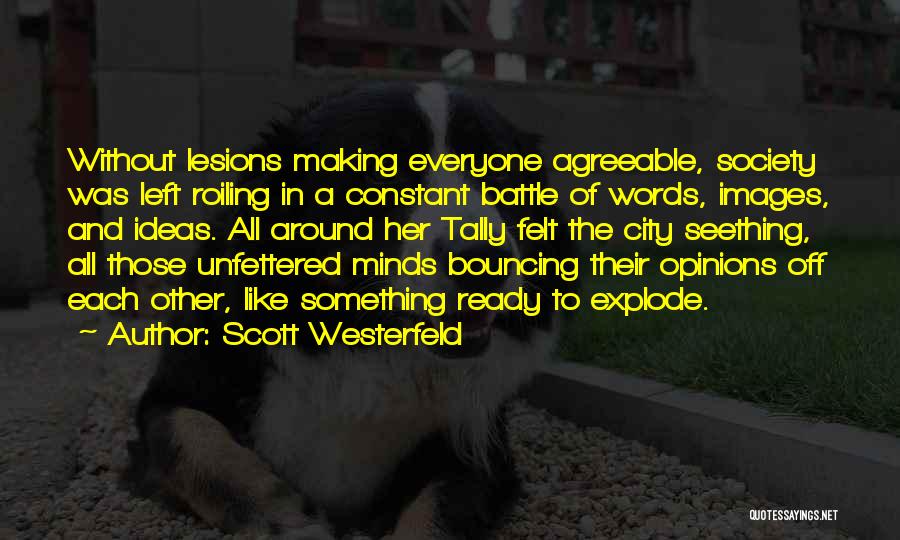 Ideas And Opinions Quotes By Scott Westerfeld