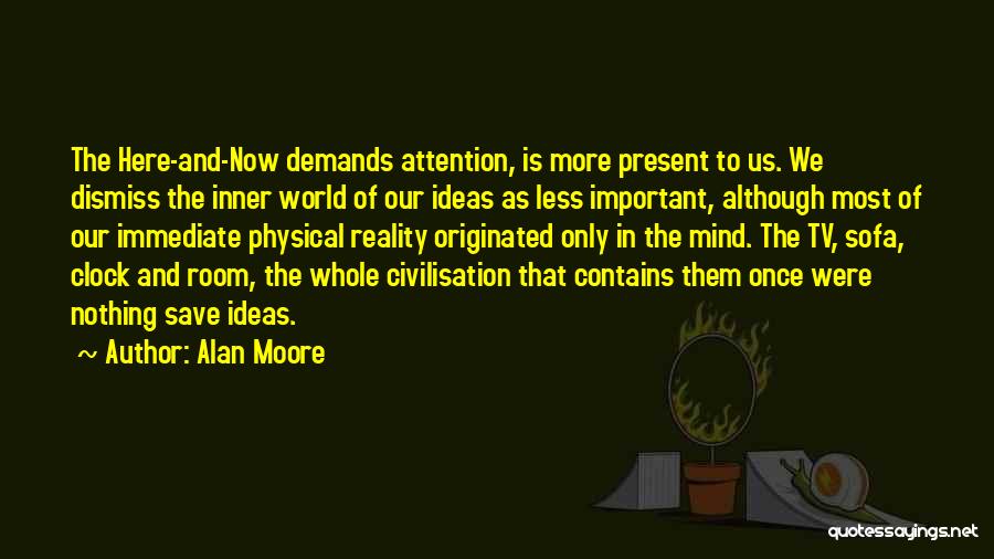 Ideas And Reality Quotes By Alan Moore