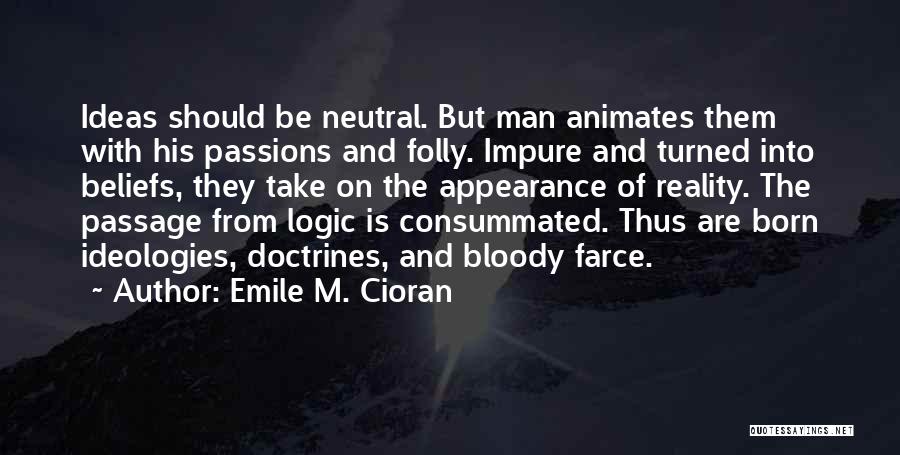 Ideas And Reality Quotes By Emile M. Cioran