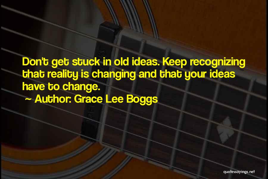 Ideas And Reality Quotes By Grace Lee Boggs