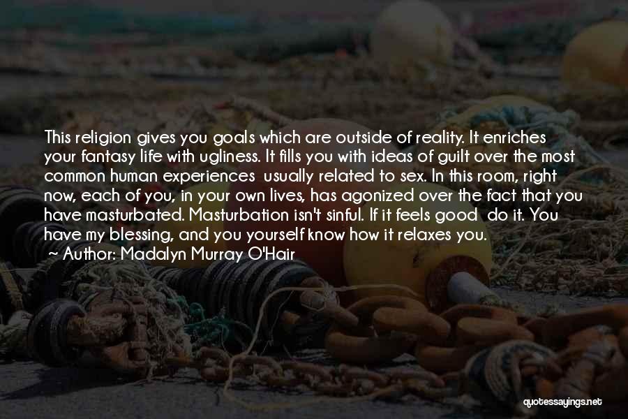 Ideas And Reality Quotes By Madalyn Murray O'Hair