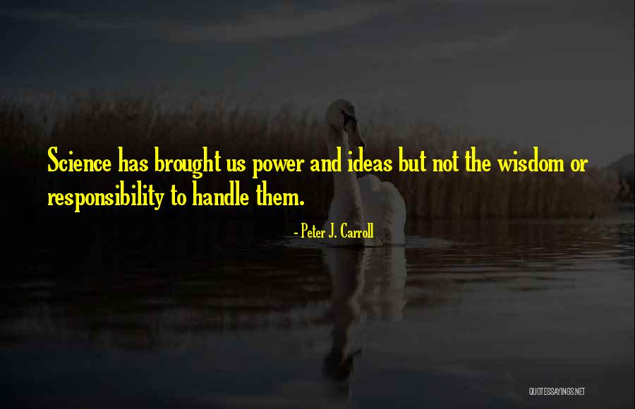 Ideas And Responsibility Quotes By Peter J. Carroll Ideas And Responsibility Quotes By Peter J. Carroll
