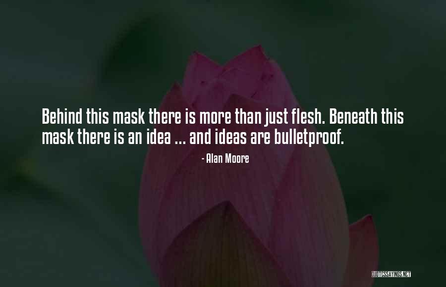 Ideas Are Bulletproof Quotes By Alan Moore Ideas Are Bulletproof Quotes By Alan Moore