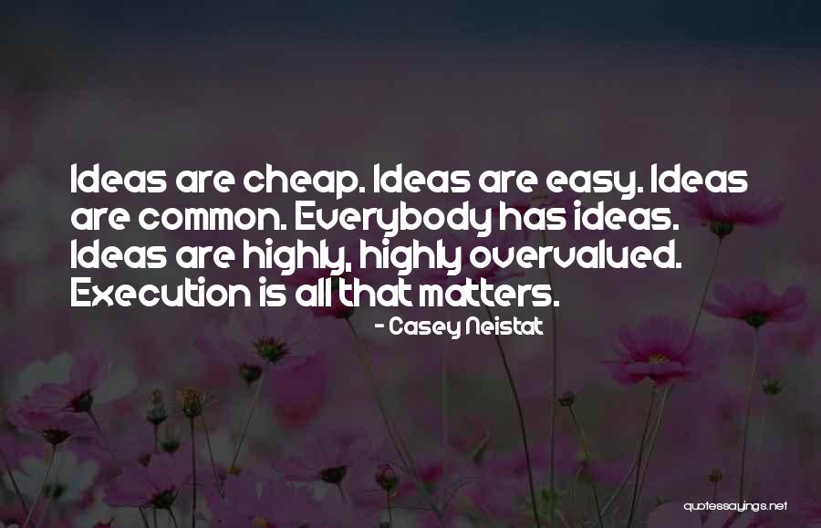 Ideas Are Cheap Quotes By Casey Neistat Ideas Are Cheap Quotes By Casey Neistat