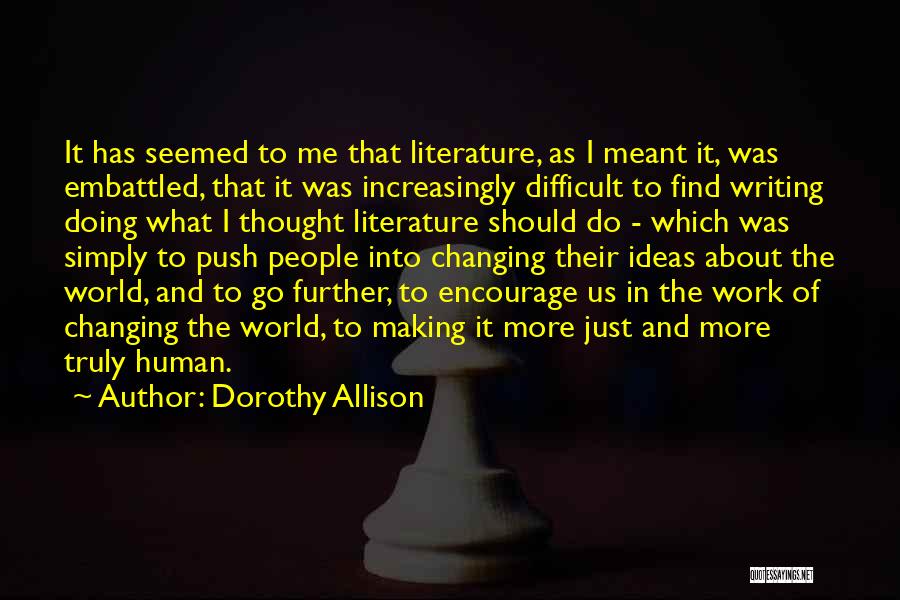 Ideas Changing The World Quotes By Dorothy Allison
