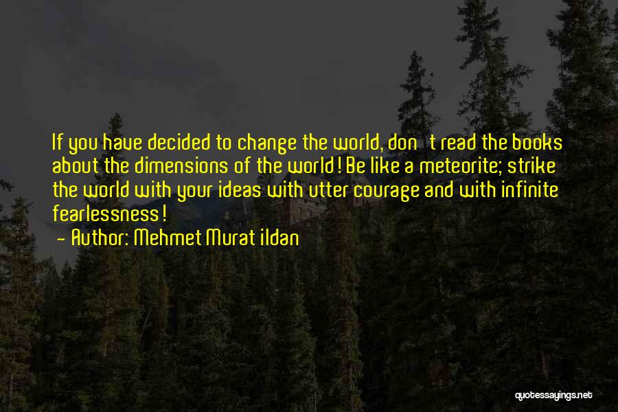 Ideas Changing The World Quotes By Mehmet Murat Ildan