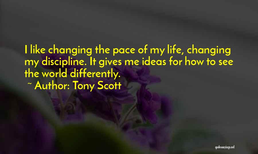 Ideas Changing The World Quotes By Tony Scott