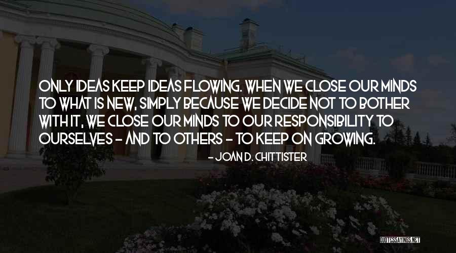 Ideas Flowing Quotes By Joan D. Chittister Ideas Flowing Quotes By Joan D. Chittister