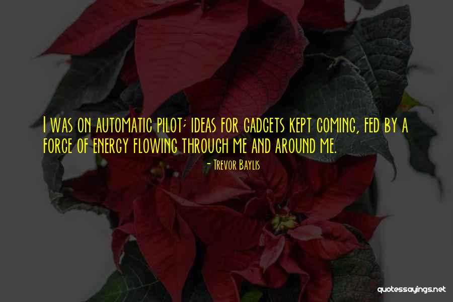 Ideas Flowing Quotes By Trevor Baylis Ideas Flowing Quotes By Trevor Baylis