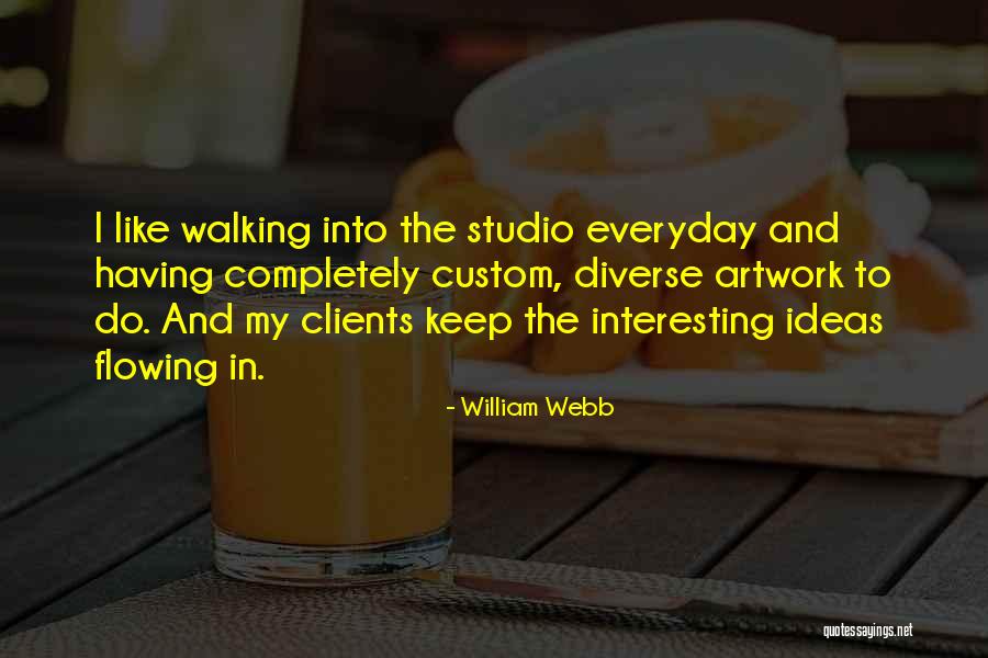 Ideas Flowing Quotes By William Webb