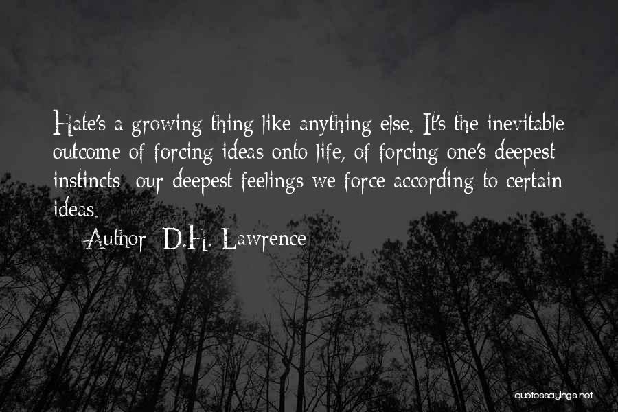 Ideas Growing Quotes By D.H. Lawrence