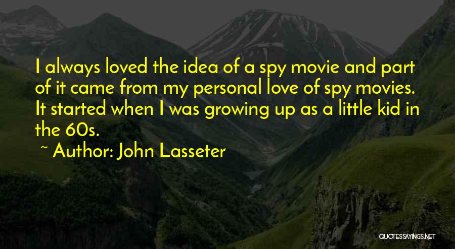Ideas Growing Quotes By John Lasseter