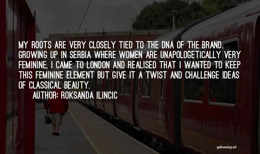 Ideas Growing Quotes By Roksanda Ilincic