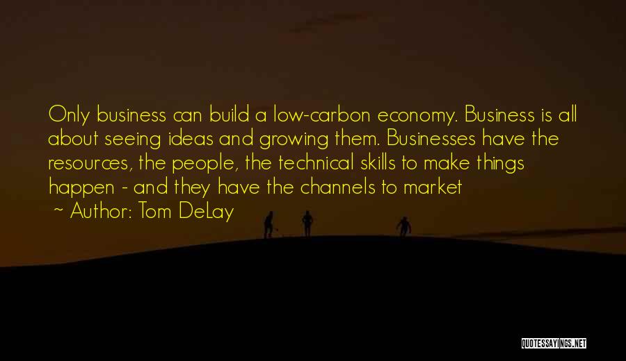 Ideas Growing Quotes By Tom DeLay