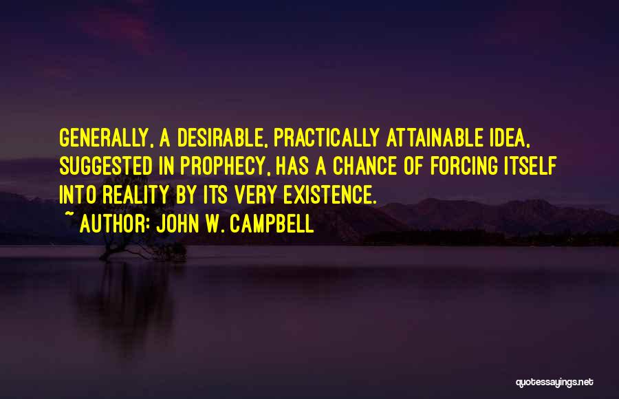 Ideas Into Reality Quotes By John W. Campbell