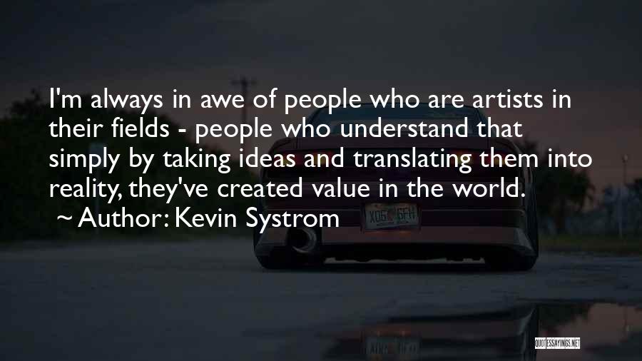 Ideas Into Reality Quotes By Kevin Systrom