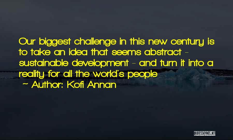 Ideas Into Reality Quotes By Kofi Annan