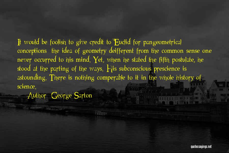 Ideas Quotes By George Sarton