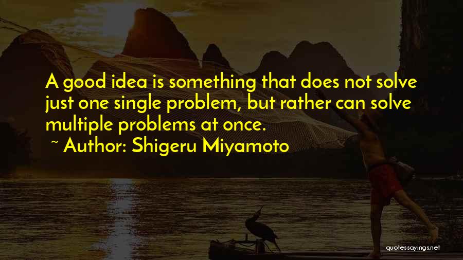 Ideas Quotes By Shigeru Miyamoto