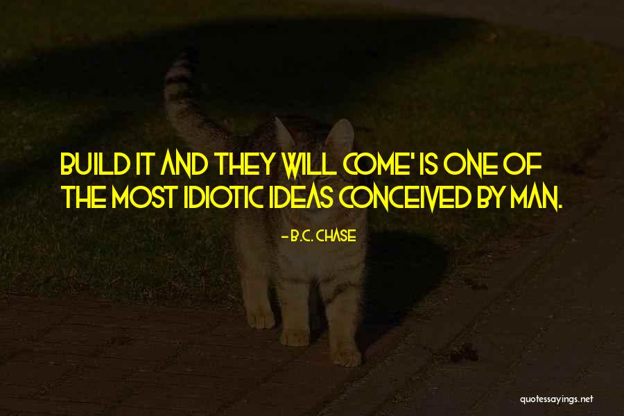 Ideas Quotes Quotes By B.C. Chase Ideas Quotes Quotes By B.C. Chase