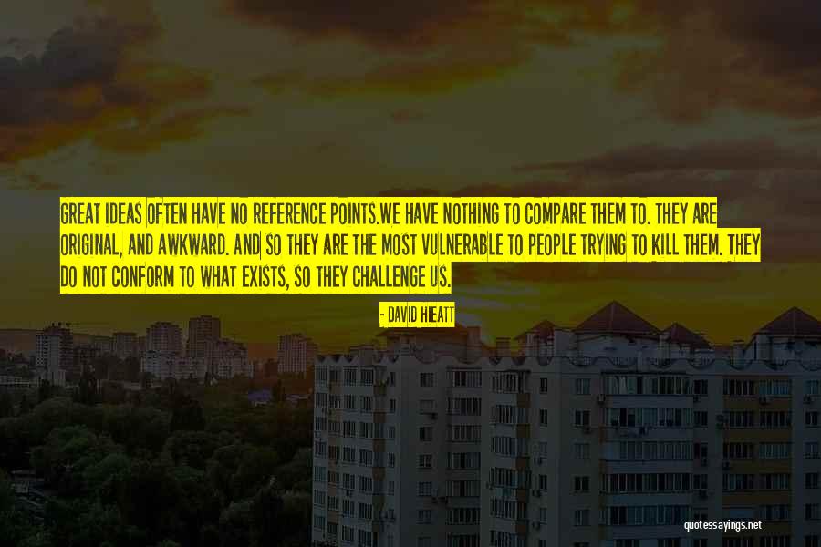 Ideas Quotes Quotes By David Hieatt Ideas Quotes Quotes By David Hieatt