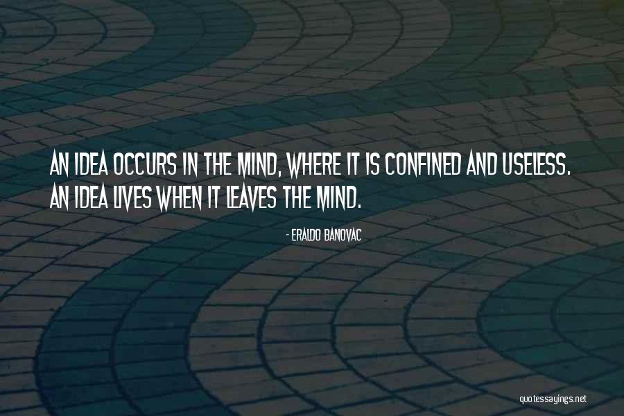 Ideas Quotes Quotes By Eraldo Banovac Ideas Quotes Quotes By Eraldo Banovac