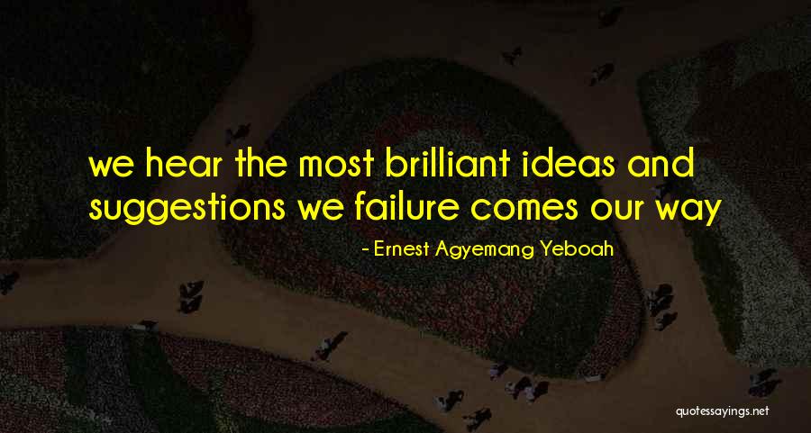 Ideas Quotes Quotes By Ernest Agyemang Yeboah Ideas Quotes Quotes By Ernest Agyemang Yeboah