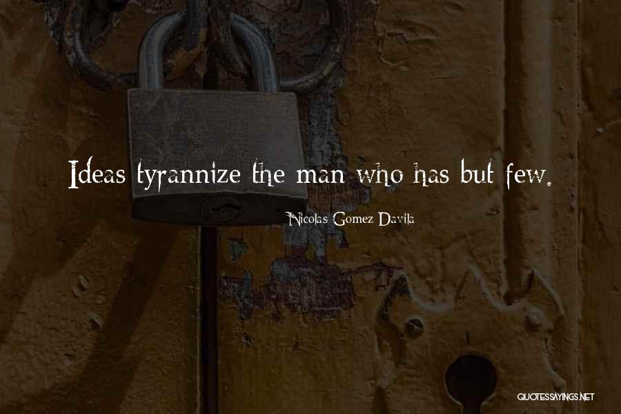 Ideas Quotes Quotes By Nicolas Gomez Davila Ideas Quotes Quotes By Nicolas Gomez Davila