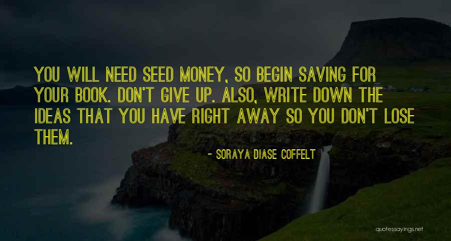 Ideas Quotes Quotes By Soraya Diase Coffelt Ideas Quotes Quotes By Soraya Diase Coffelt