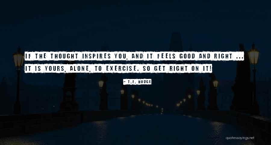 Ideas Quotes Quotes By T.F. Hodge Ideas Quotes Quotes By T.F. Hodge