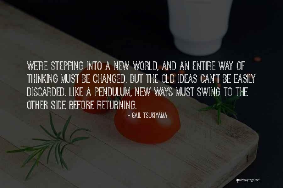 Ideas That Changed The World Quotes By Gail Tsukiyama