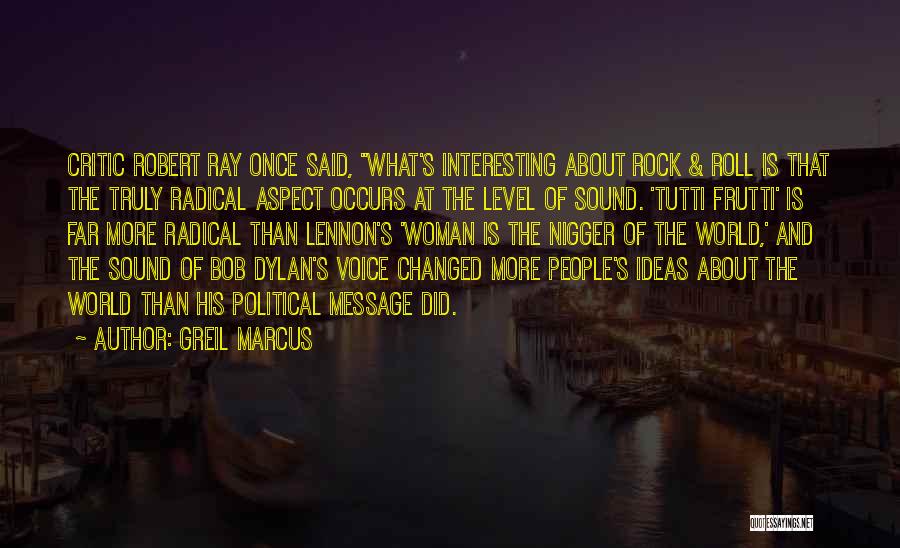 Ideas That Changed The World Quotes By Greil Marcus