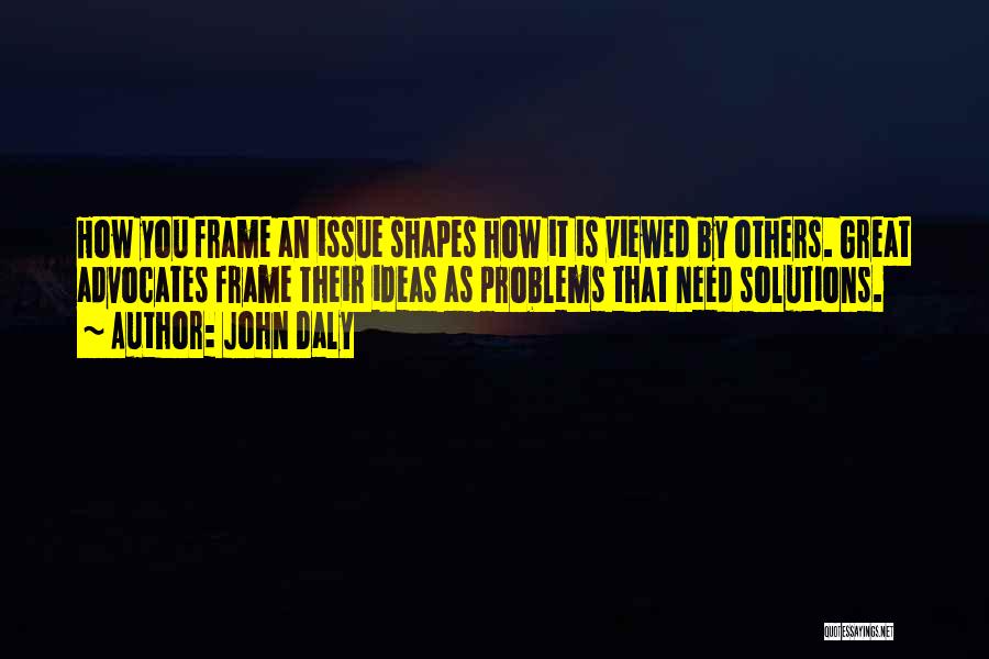 Ideas To Frame Quotes By John Daly