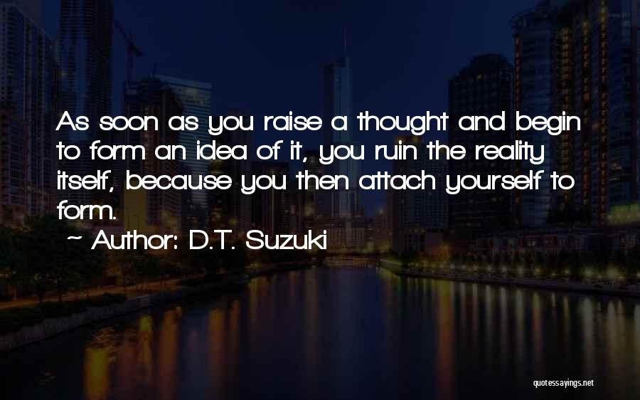 Ideas To Reality Quotes By D.T. Suzuki