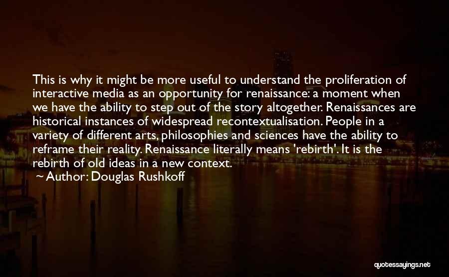 Ideas To Reality Quotes By Douglas Rushkoff
