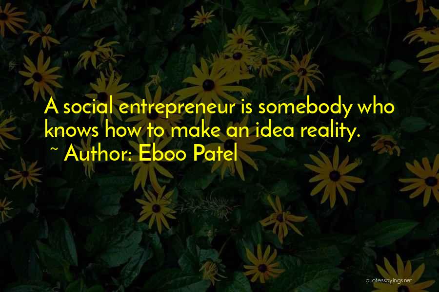 Ideas To Reality Quotes By Eboo Patel