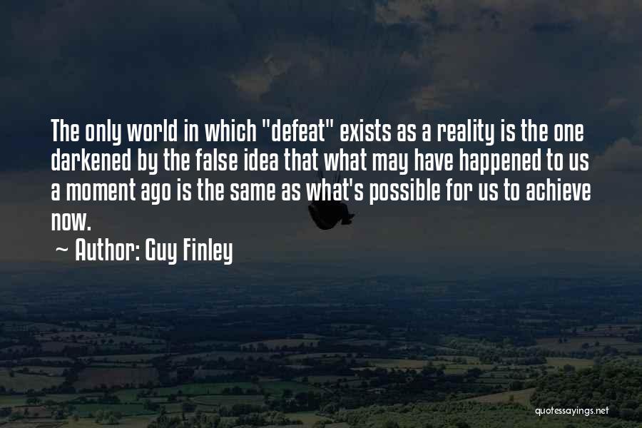 Ideas To Reality Quotes By Guy Finley