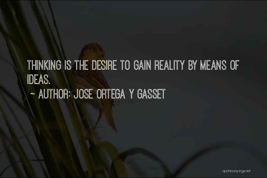 Ideas To Reality Quotes By Jose Ortega Y Gasset