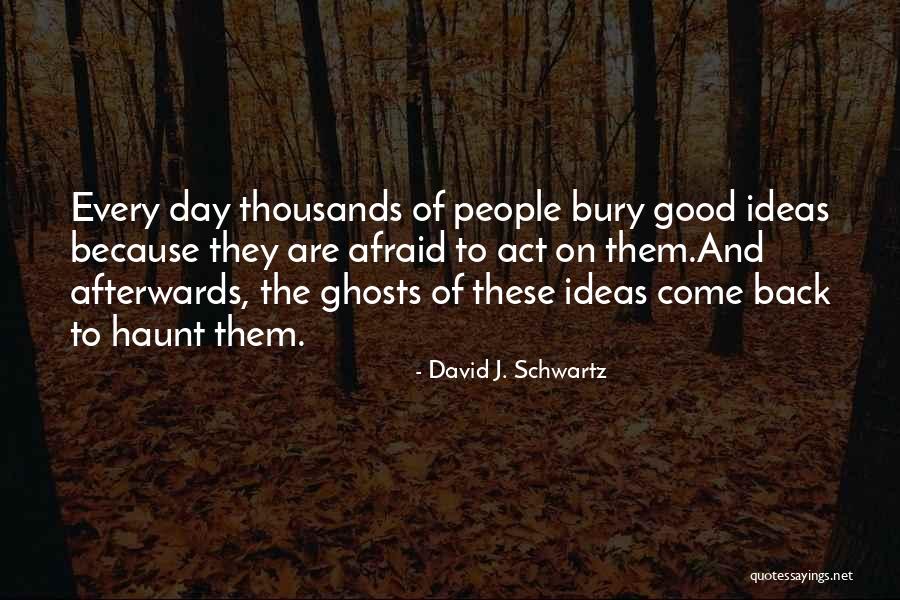 Ideas Without Action Quotes By David J. Schwartz