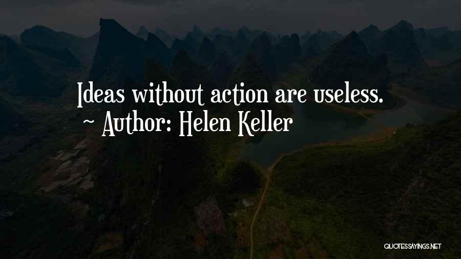 Ideas Without Action Quotes By Helen Keller