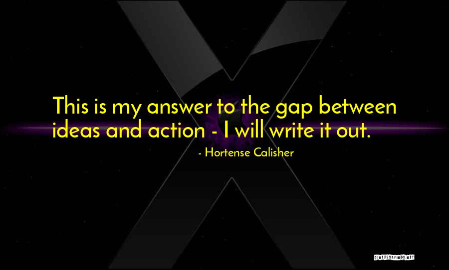 Ideas Without Action Quotes By Hortense Calisher