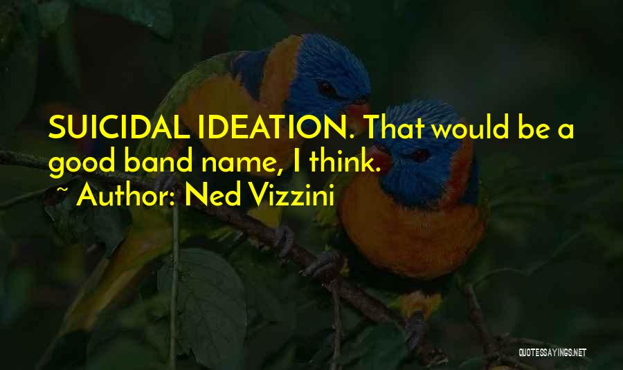 Ideation Quotes By Ned Vizzini