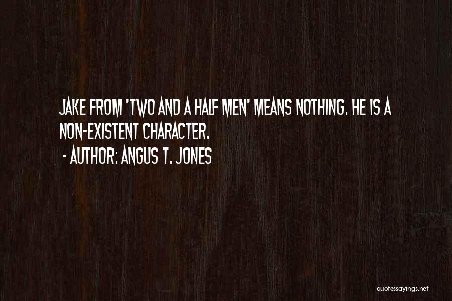Ideed Ct Quotes By Angus T. Jones