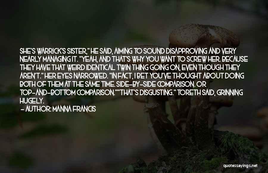 Identical Twin Sister Quotes By Manna Francis