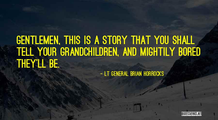 Identical Twin Sisters Quotes By Lt General Brian Horrocks Identical Twin Sisters Quotes By Lt General Brian Horrocks
