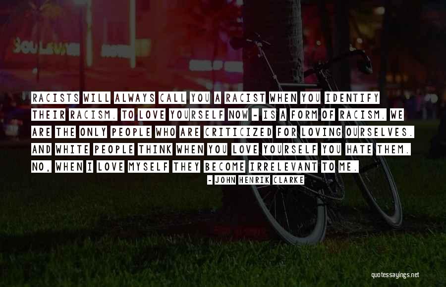 Identify Love Quotes By John Henrik Clarke Identify Love Quotes By John Henrik Clarke