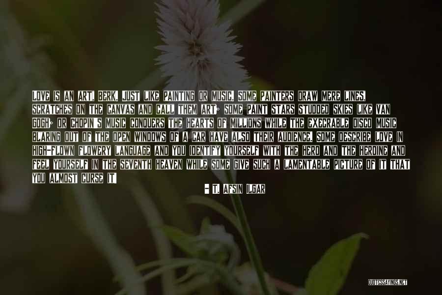 Identify Love Quotes By T. Afsin Ilgar Identify Love Quotes By T. Afsin Ilgar