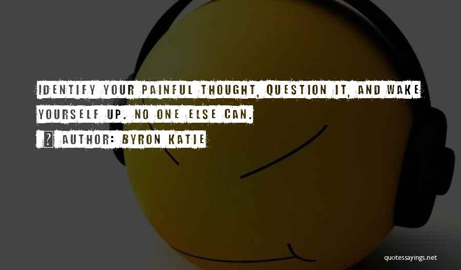 Identify Yourself Quotes By Byron Katie